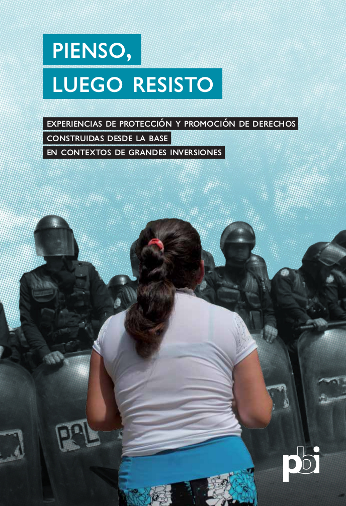 Descarga el libro "Pienso, luego lucho" editado del PBI, sobre experiencias de construcción y promoción de derechos, construidos desde la base en contextos de grandes inversiones. Dale clic en la imagen para descargarlo 